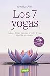 Los 7 yogas: Hatha - Radja - Karma - Bhakti - Gnana - Mantra - Kundalini Los 7 yogas: Hatha - Radja - Karma - Bhakti - Gnana - Mantra - Kundalini
