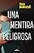 Una mentira peligrosa by Elia Barceló