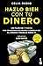 Hazlo bien con tu dinero: Un plan de 7 pasos para transformar tus finanzas y conseguir que el dinero trabaje para ti