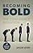 Becoming Bold – The Confide...