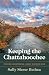 Keeping the Chattahoochee: Reviving and Defending a Great Southern River (Wormsloe Foundation Nature Books)