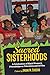Sacred Sisterhoods: A Celeb...