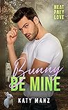 Bunny Be Mine by Katy Manz