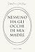 Nessuno ha gli occhi di mia madre (Italian Edition)