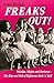 Freaks Out!: Weirdos, Misfits and Deviants – The Rise and Fall of Righteous Rock ’n’ Roll