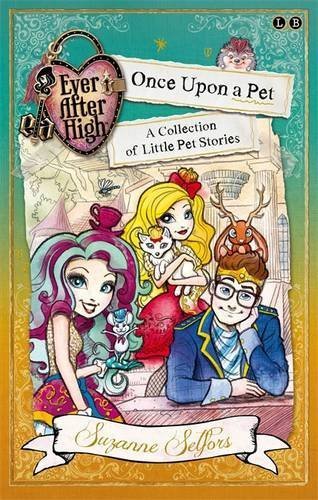 Once Upon a Pet: A Collection of Little Pet Stories (Ever After High)