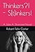 Thinkers?! - S[t]inkers!: A...