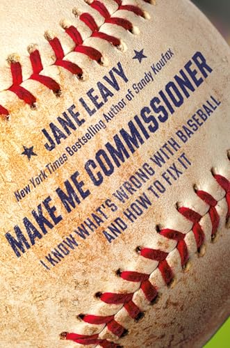 Make Me Commissioner: I Know What’s Wrong With Baseball and How to Fix It (Hardcover)