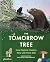 The Tomorrow Tree: How Nature Creates New Life From Old