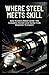 WHERE STEEL MEETS SKILL: Ho...