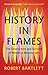 History in Flames: The Destruction and Survival of Medieval Manuscripts