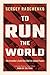 To Run the World