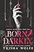 Born, Darkly (Darkly, Madly Duet)