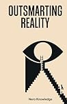 OUTSMARTING REALITY