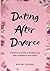 Dating After Divorce by Raven Thorne