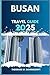 BUSAN TRAVEL GUIDE by Theodore W. Ravenscroft