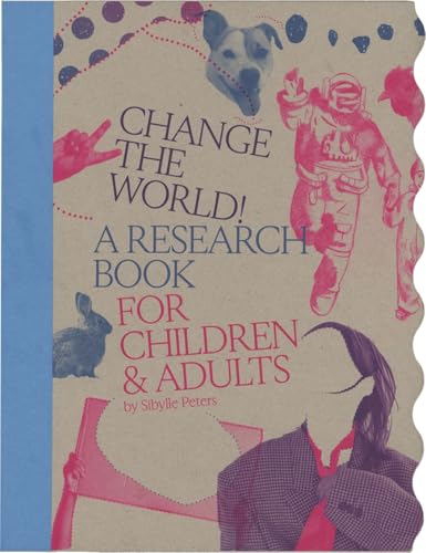 Change the World!: A Research Book for Children & Adults (Hardcover)