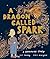 A Dragon Called Spark: A Ha...