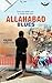 Allahabad Blues: Down the U...