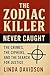 The Zodiac Killer – Never C...