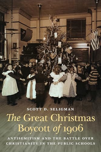 The Great Christmas Boycott of 1906: Antisemitism and the Battle over Christianity in the Public Schools (Hardcover)