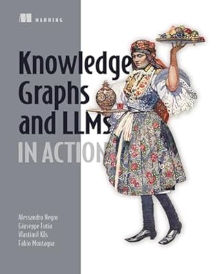 Knowledge Graphs and LLMs in Action: Build AI systems using connected data
