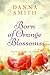 Born of Orange Blossoms by Danna Smith