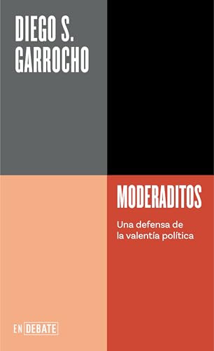 Moderaditos (Serie ENDEBATE): Una defensa de la valentía política