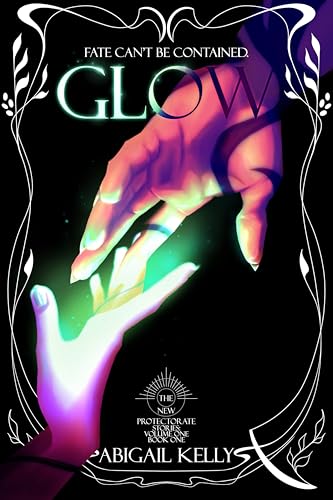 Glow: The New Protectorate Stories: Volume One: Book One (Kindle Edition)