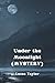 Under the Moonlight by Lucas Taylor