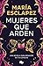 Mujeres que arden: Una novela para renacer de tus cenizas