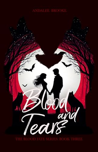 Blood and Tears: The Blood Fate Series: Book Three (mature version) (The Blood Fate Series (Mature Version) 3)