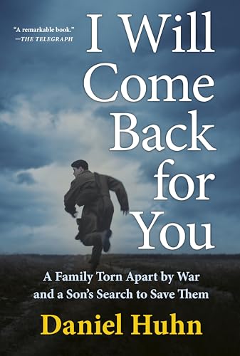 I Will Come Back for You: A Family Torn Apart by War and a Son's Search to Save Them (Paperback)