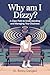 Why Am I Dizzy?: A Clear Pa...