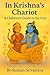 In Krishna’s Chariot: A Chi...