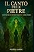 IL CANTO DELLE PIETRE: CRONACHE DEI MONDI PERDUTI - Libro Primo (Italian Edition)