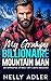 My Grumpy Billionaire Mountain Man