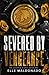Severed by Vengeance