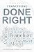 Franchising Done Right: A S...