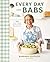 Every Day with Babs: 101 Family-Friendly Dinners for Every Day of the Week: A Cookbook