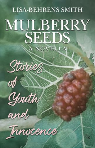 Mulberry Seeds: A Novella: Stories of Youth and Innocence (Paperback)