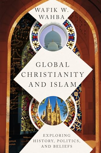 Global Christianity and Islam: Exploring History, Politics, and Beliefs (Paperback)