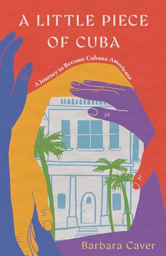 A Little Piece of Cuba: A Journey to Become Cubana-Americana (Paperback)