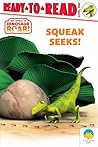 Squeak Seeks!: Ready-to-Read Level 1 (Dinosaur Roar!)