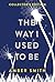 The Way I Used to Be (Collector's Edition)