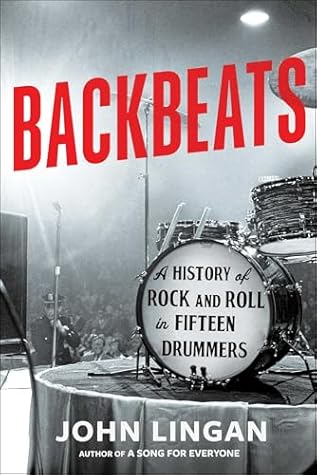 Backbeats: A History of Rock and Roll in Fifteen Drummers