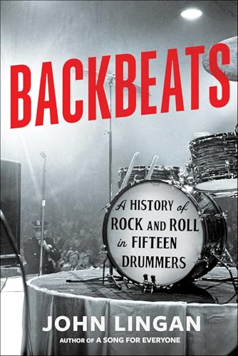 Backbeats: A History of Rock and Roll in Fifteen Drummers (Hardcover)