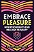 Embrace Pleasure: How Psych...