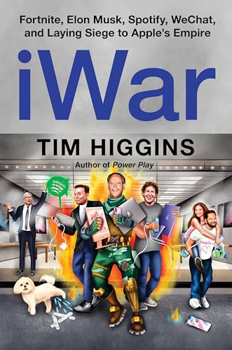 iWar: Fortnite, Elon Musk, Spotify, WeChat, and Laying Siege to Apple’s Empire (Hardcover)
