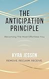 THE ANTICIPATION PRINCIPLE: Becoming The Most Effortless You
